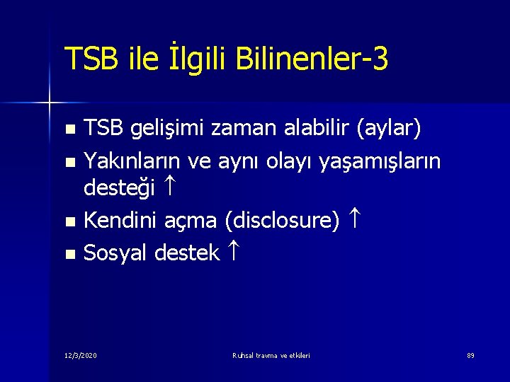 TSB ile İlgili Bilinenler-3 TSB gelişimi zaman alabilir (aylar) n Yakınların ve aynı olayı