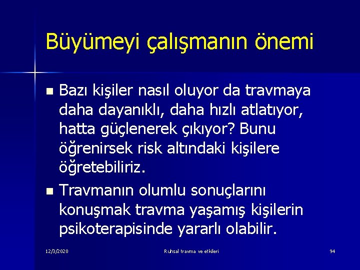 Büyümeyi çalışmanın önemi Bazı kişiler nasıl oluyor da travmaya daha dayanıklı, daha hızlı atlatıyor,