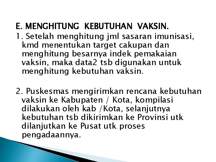 E. MENGHITUNG KEBUTUHAN VAKSIN. 1. Setelah menghitung jml sasaran imunisasi, kmd menentukan target cakupan