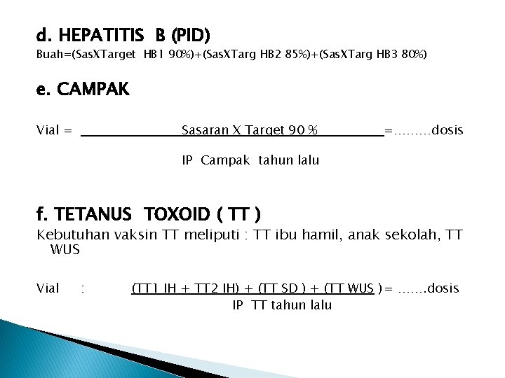 d. HEPATITIS B (PID) Buah=(Sas. XTarget HB 1 90%)+(Sas. XTarg HB 2 85%)+(Sas. XTarg