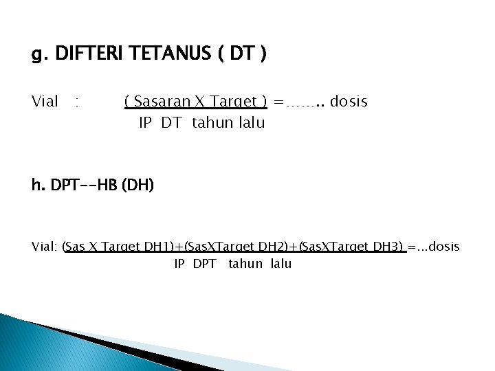 g. DIFTERI TETANUS ( DT ) Vial : ( Sasaran X Target ) =…….