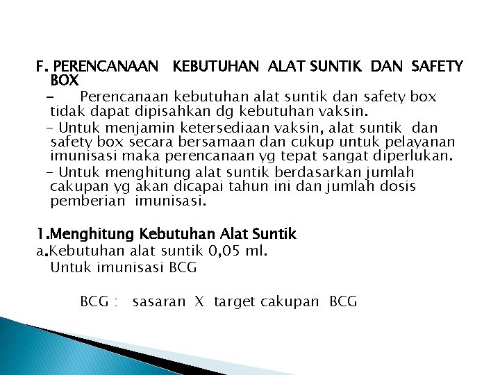 F. PERENCANAAN KEBUTUHAN ALAT SUNTIK DAN SAFETY BOX Perencanaan kebutuhan alat suntik dan safety