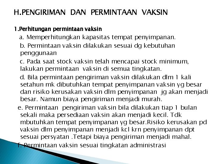 H. PENGIRIMAN DAN PERMINTAAN VAKSIN 1. Perhitungan permintaan vaksin a. Memperhitungkan kapasitas tempat penyimpanan.