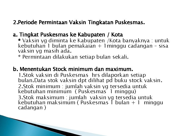 2. Periode Permintaan Vaksin Tingkatan Puskesmas. a. Tingkat Puskesmas ke Kabupaten / Kota *