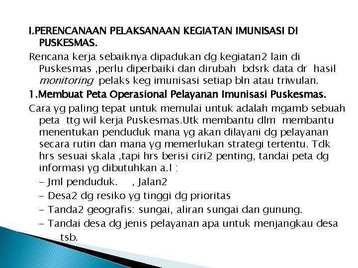 I. PERENCANAAN PELAKSANAAN KEGIATAN IMUNISASI DI PUSKESMAS. Rencana kerja sebaiknya dipadukan dg kegiatan 2