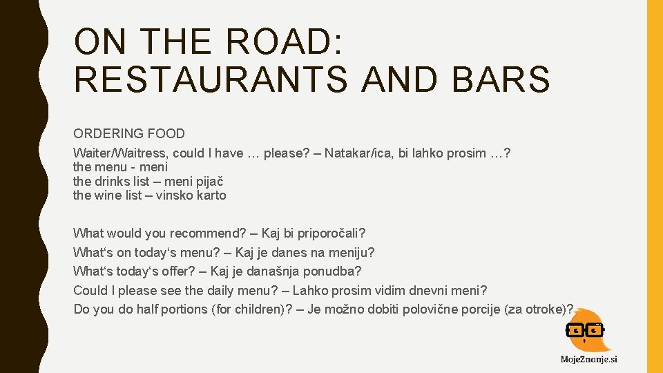 ON THE ROAD: RESTAURANTS AND BARS ORDERING FOOD Waiter/Waitress, could I have … please?