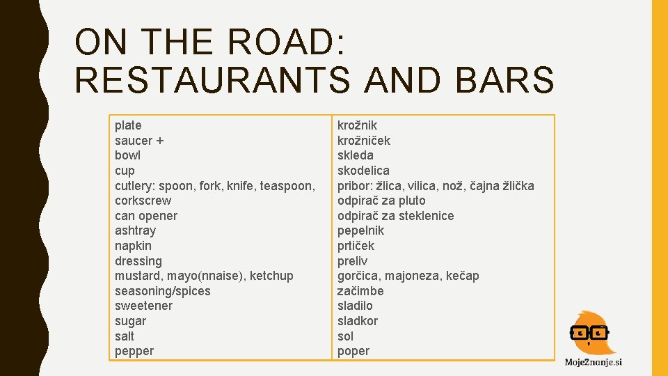 ON THE ROAD: RESTAURANTS AND BARS plate saucer + bowl cup cutlery: spoon, fork,