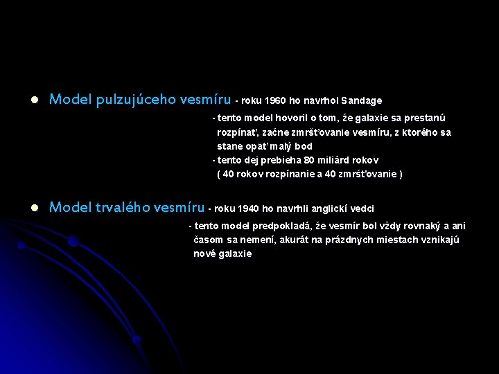 l Model pulzujúceho vesmíru - roku 1960 ho navrhol Sandage - tento model hovoril