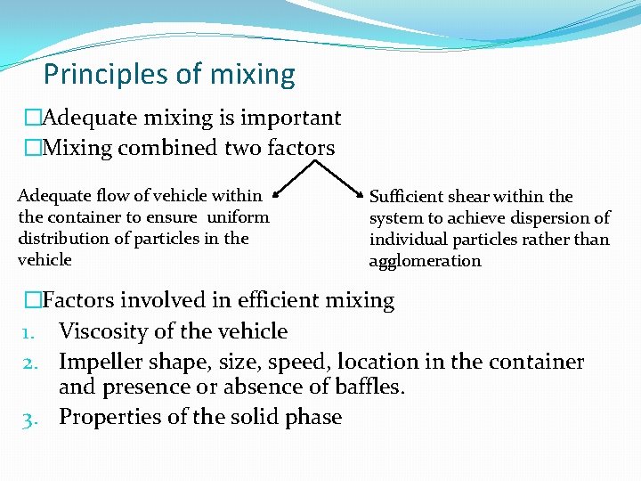 Principles of mixing �Adequate mixing is important �Mixing combined two factors Adequate flow of