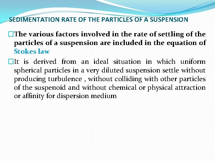 SEDIMENTATION RATE OF THE PARTICLES OF A SUSPENSION �The various factors involved in the
