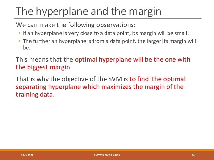 The hyperplane and the margin We can make the following observations: ◦ If an