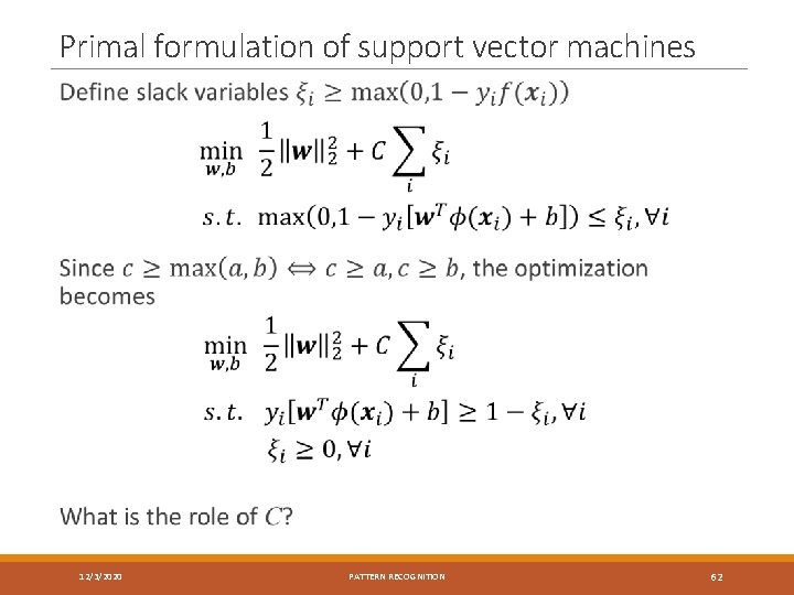 Primal formulation of support vector machines 12/3/2020 PATTERN RECOGNITION 62 