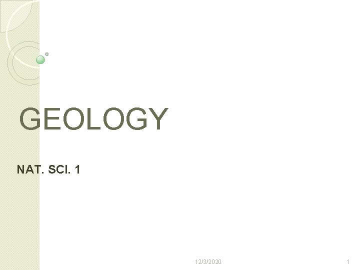 GEOLOGY NAT. SCI. 1 12/3/2020 1 
