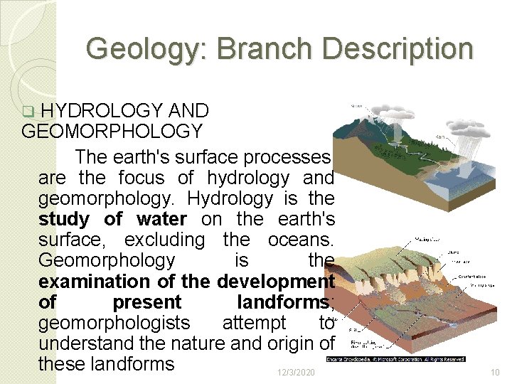 Geology: Branch Description q HYDROLOGY AND GEOMORPHOLOGY The earth's surface processes are the focus