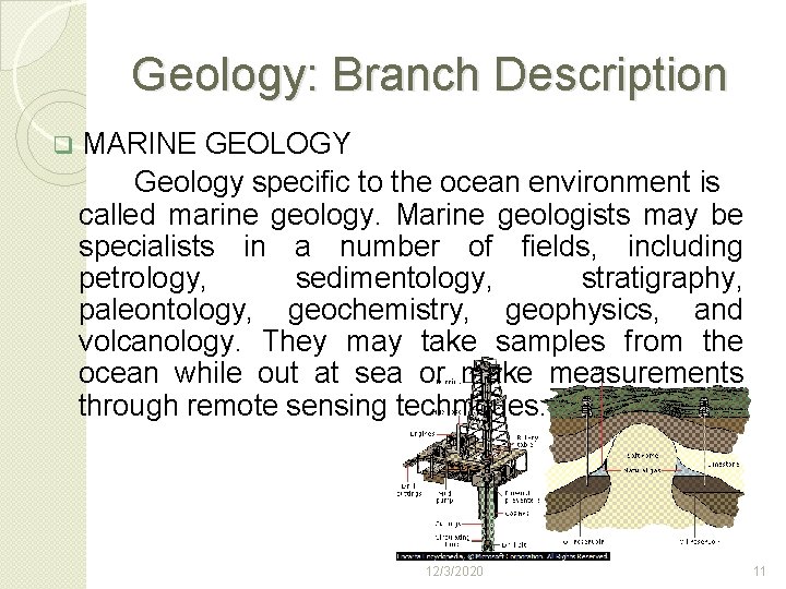 Geology: Branch Description q MARINE GEOLOGY Geology specific to the ocean environment is called