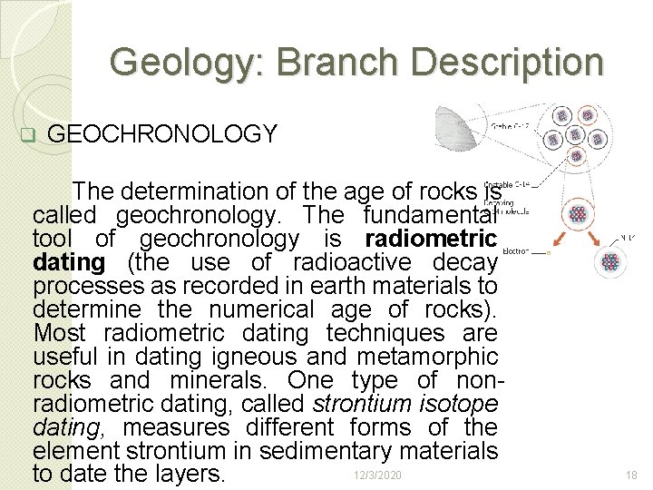 Geology: Branch Description q GEOCHRONOLOGY The determination of the age of rocks is called