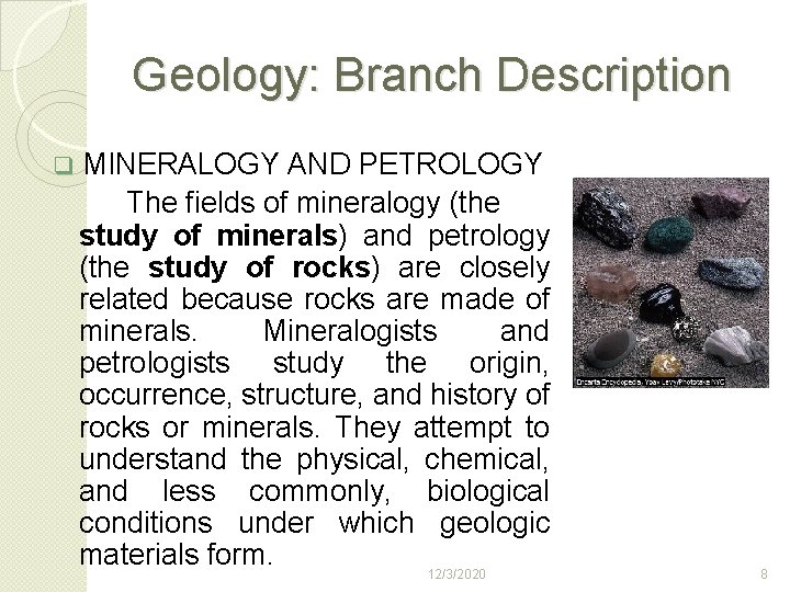 Geology: Branch Description q MINERALOGY AND PETROLOGY The fields of mineralogy (the study of