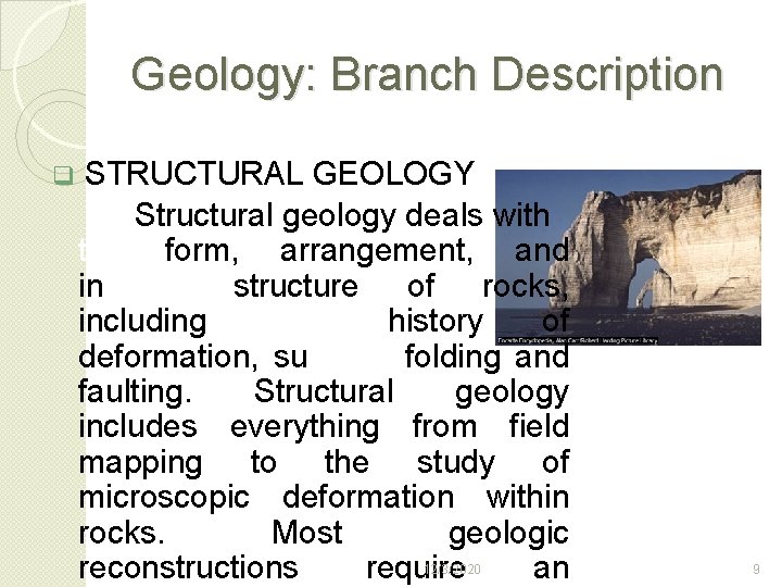 Geology: Branch Description q STRUCTURAL GEOLOGY Structural geology deals with the form, arrangement, and