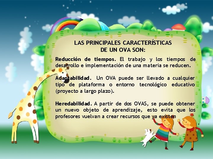 LAS PRINCIPALES CARACTERÍSTICAS DE UN OVA SON: Reducción de tiempos. El trabajo y los