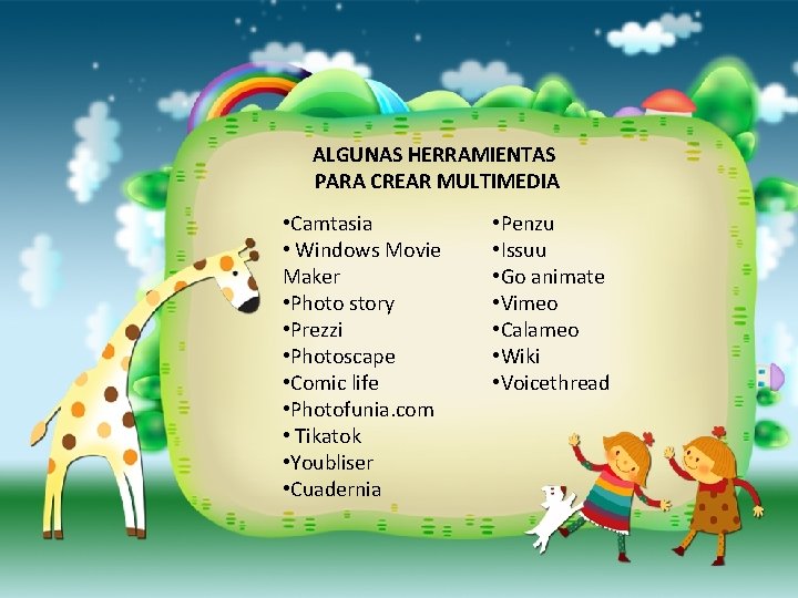 ALGUNAS HERRAMIENTAS PARA CREAR MULTIMEDIA • Camtasia • Windows Movie Maker • Photo story