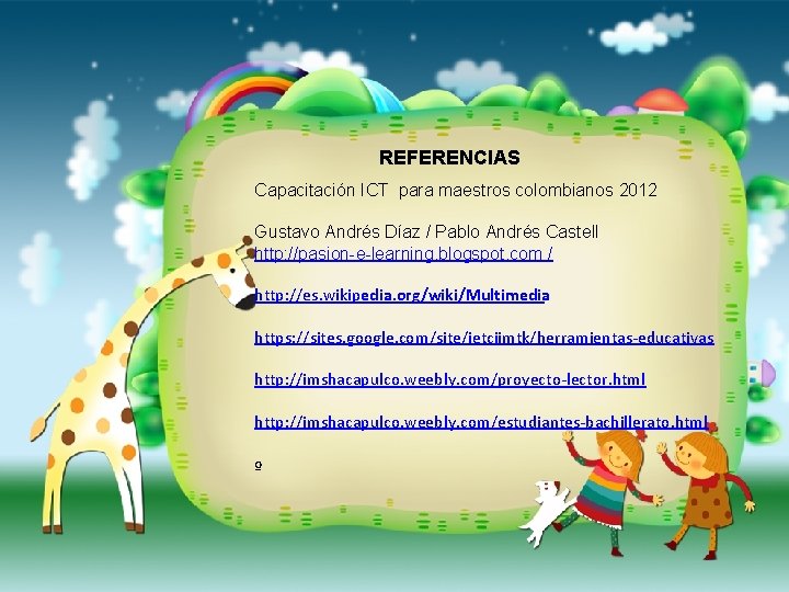 REFERENCIAS Capacitación ICT para maestros colombianos 2012 Gustavo Andrés Díaz / Pablo Andrés Castell