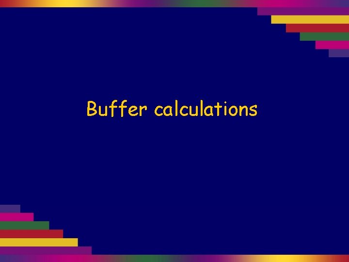 Buffer calculations 