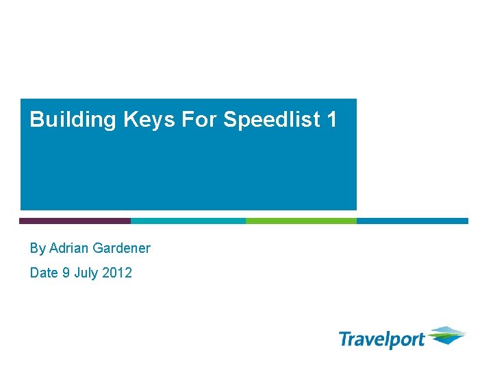 Building Keys For Speedlist 1 By Adrian Gardener Date 9 July 2012 