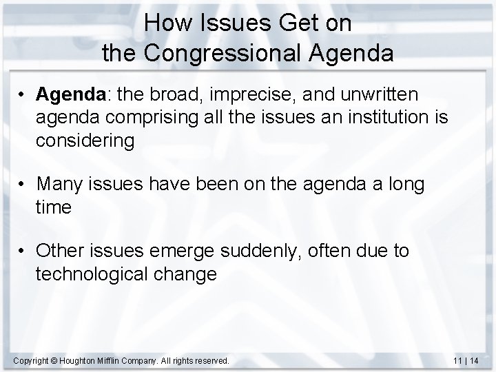 How Issues Get on the Congressional Agenda • Agenda: the broad, imprecise, and unwritten