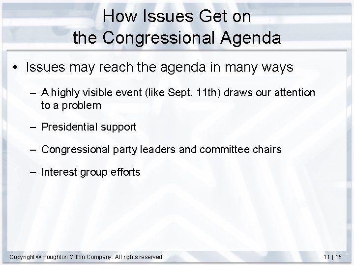 How Issues Get on the Congressional Agenda • Issues may reach the agenda in