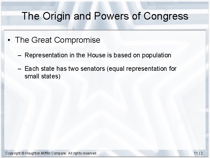 The Origin and Powers of Congress • The Great Compromise – Representation in the
