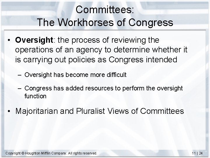 Committees: The Workhorses of Congress • Oversight: the process of reviewing the operations of