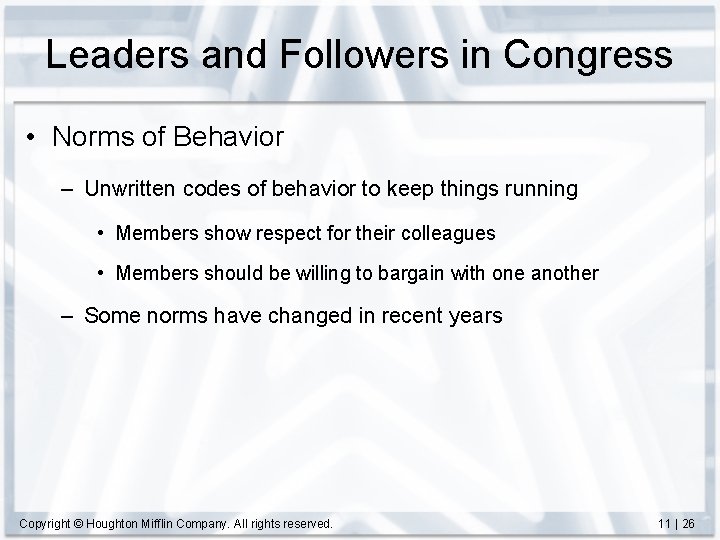 Leaders and Followers in Congress • Norms of Behavior – Unwritten codes of behavior