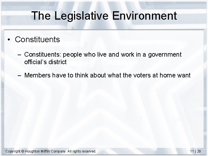 The Legislative Environment • Constituents – Constituents: people who live and work in a