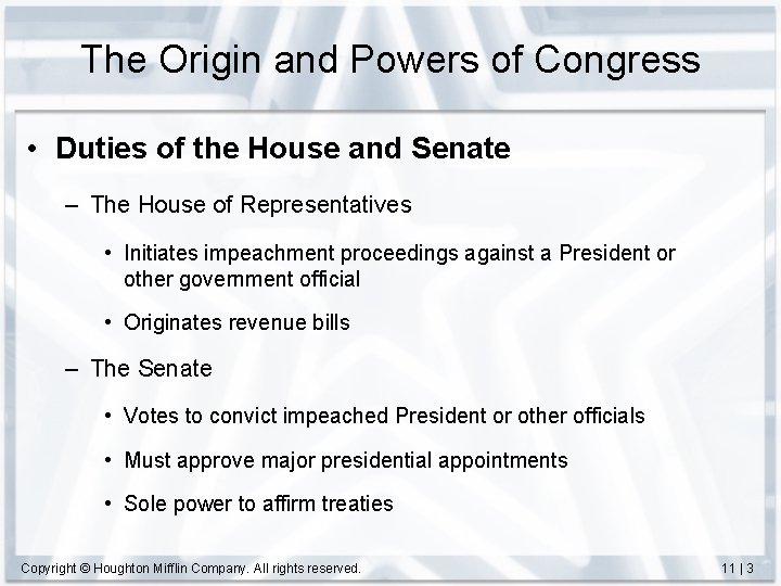 The Origin and Powers of Congress • Duties of the House and Senate –