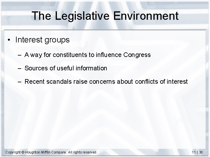 The Legislative Environment • Interest groups – A way for constituents to influence Congress