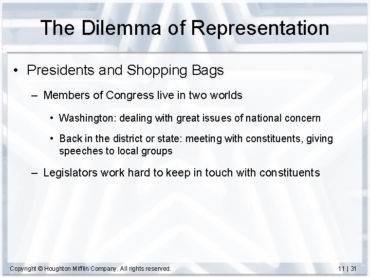 The Dilemma of Representation • Presidents and Shopping Bags – Members of Congress live