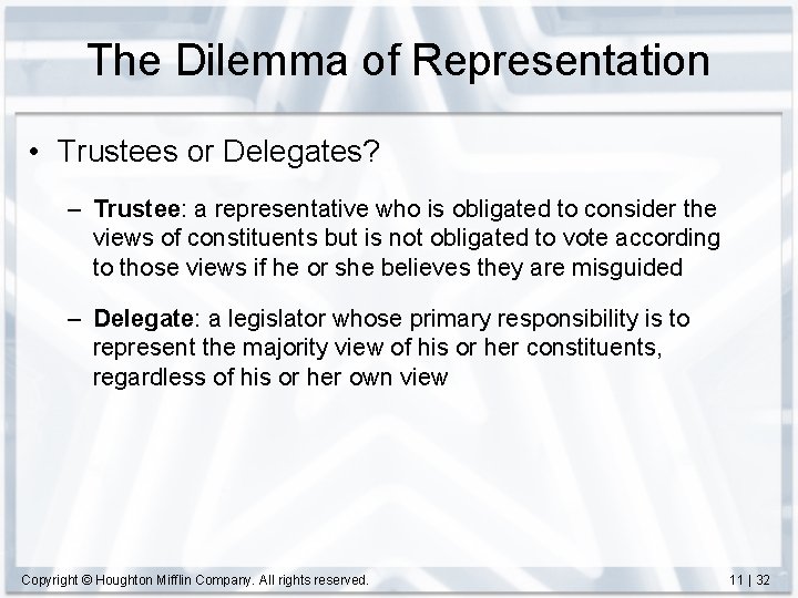 The Dilemma of Representation • Trustees or Delegates? – Trustee: a representative who is