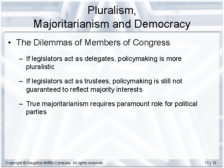 Pluralism, Majoritarianism and Democracy • The Dilemmas of Members of Congress – If legislators