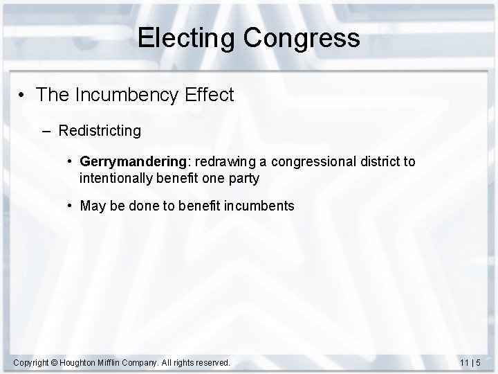 Electing Congress • The Incumbency Effect – Redistricting • Gerrymandering: redrawing a congressional district