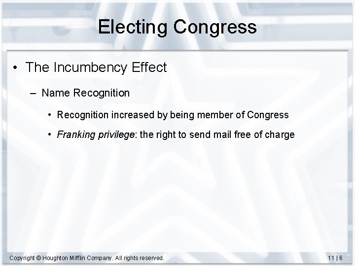 Electing Congress • The Incumbency Effect – Name Recognition • Recognition increased by being