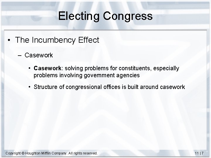 Electing Congress • The Incumbency Effect – Casework • Casework: solving problems for constituents,