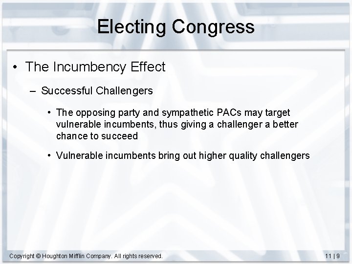 Electing Congress • The Incumbency Effect – Successful Challengers • The opposing party and