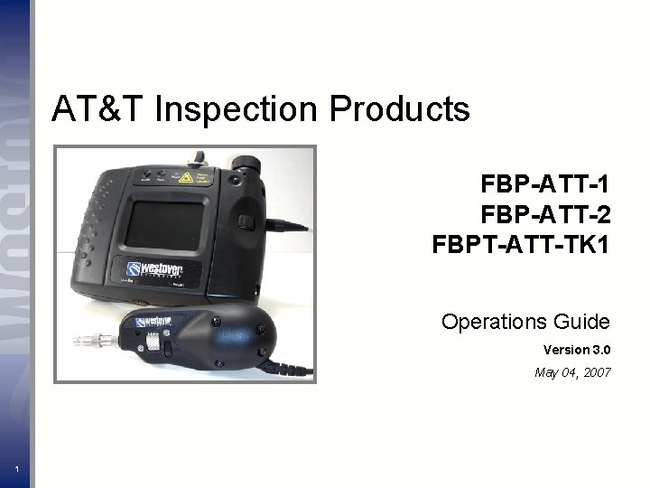 AT&T Inspection Products FBP-ATT-1 FBP-ATT-2 FBPT-ATT-TK 1 Operations Guide Version 3. 0 May 04,