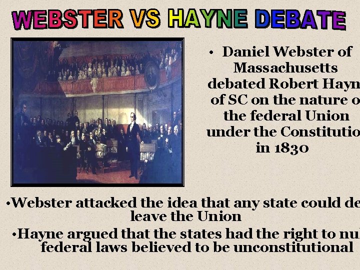  • Daniel Webster of Massachusetts debated Robert Hayn of SC on the nature