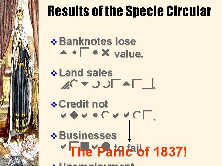 Results of the Specie Circular v Banknotes lose their value. v Land sales plummeted.