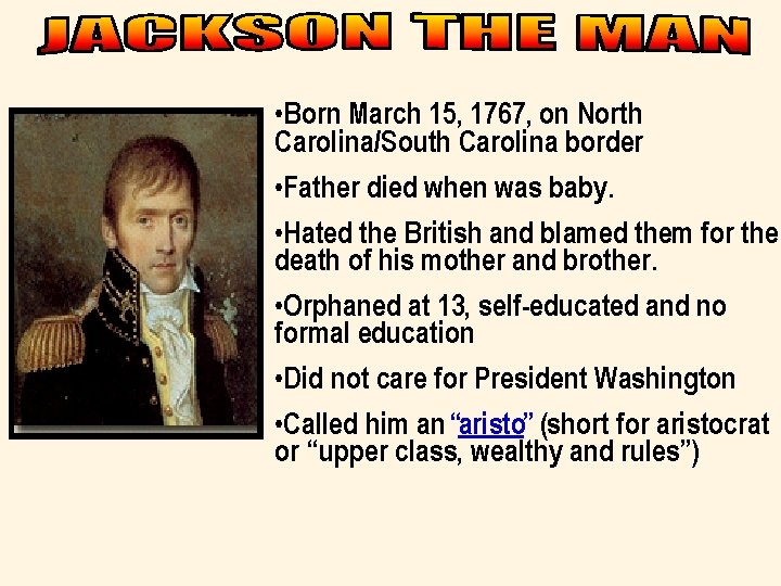 • Born March 15, 1767, on North Carolina/South Carolina border • Father died