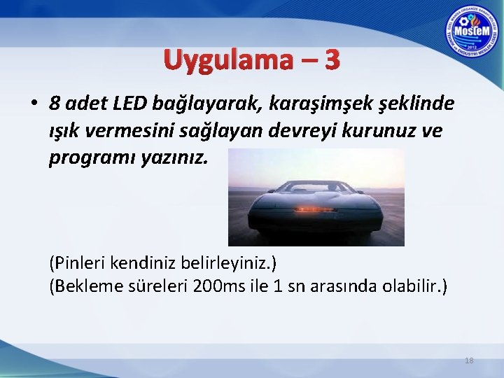 Uygulama – 3 • 8 adet LED bağlayarak, karaşimşek şeklinde ışık vermesini sağlayan devreyi