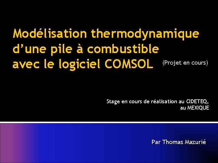 Modélisation thermodynamique d’une pile à combustible avec le logiciel COMSOL (Projet en cours) Stage