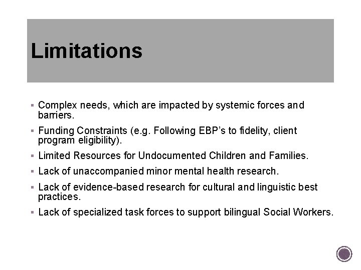 Limitations § Complex needs, which are impacted by systemic forces and barriers. § Funding Limitations § Complex needs, which are impacted by systemic forces and barriers. § Funding