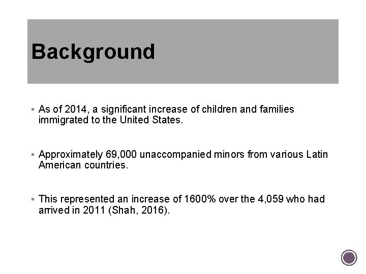 Background § As of 2014, a significant increase of children and families immigrated to Background § As of 2014, a significant increase of children and families immigrated to